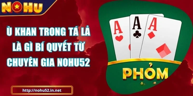 Ù Khan Trong Tá Lả Là Gì